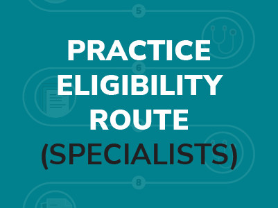 Practice Eligibility Route (Specialists)