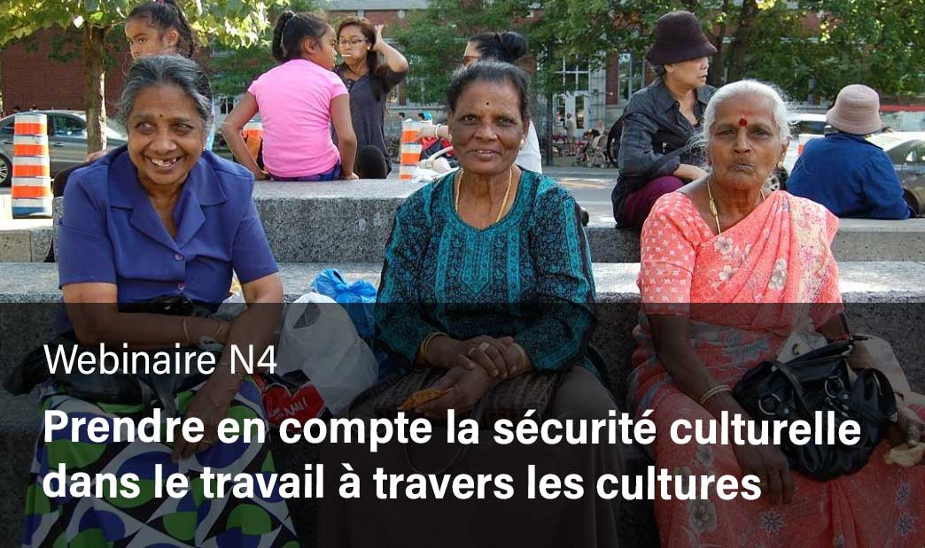 Webinaire N4: Prendre en compte la sécurité culturelle dans le travail à travers les cultures