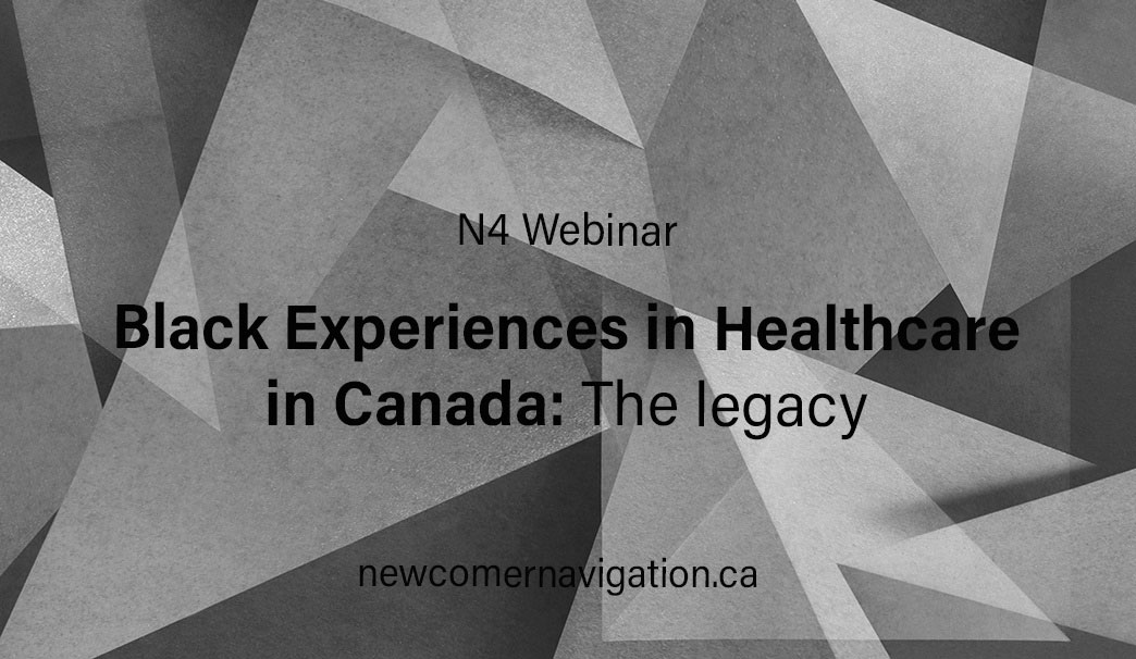 Upcoming N4 Webinar: Black Experiences in Healthcare in Canada: The legacy