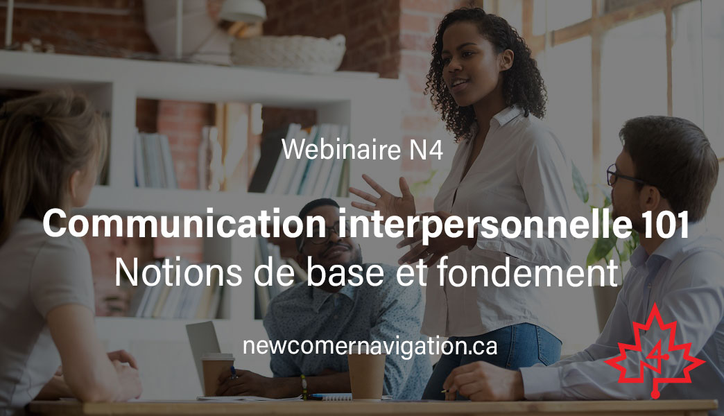 Webinaire N4 à venir: Communication interpersonnelle 101 - Notions de base et fondement