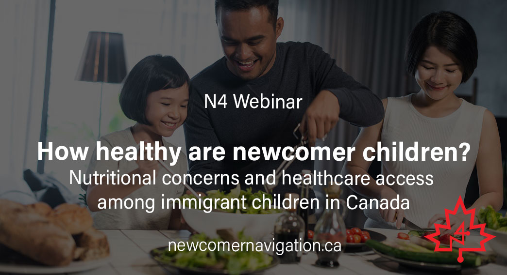 Upcoming N4 Webinar: How healthy are newcomer children? Nutritional concerns and healthcare access among immigrant children in Canada